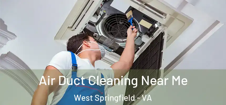  Air Duct Cleaning Near Me West Springfield - VA