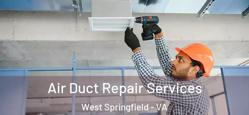  Air Duct Repair Services West Springfield - VA