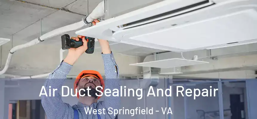  Air Duct Sealing And Repair West Springfield - VA
