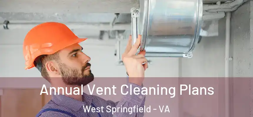  Annual Vent Cleaning Plans West Springfield - VA