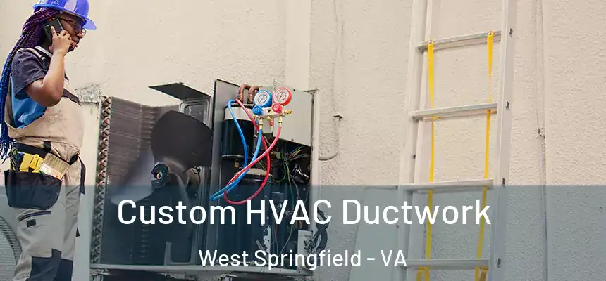  Custom HVAC Ductwork West Springfield - VA
