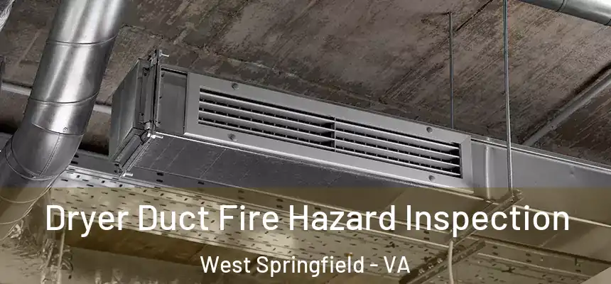 Dryer Duct Fire Hazard Inspection West Springfield - VA