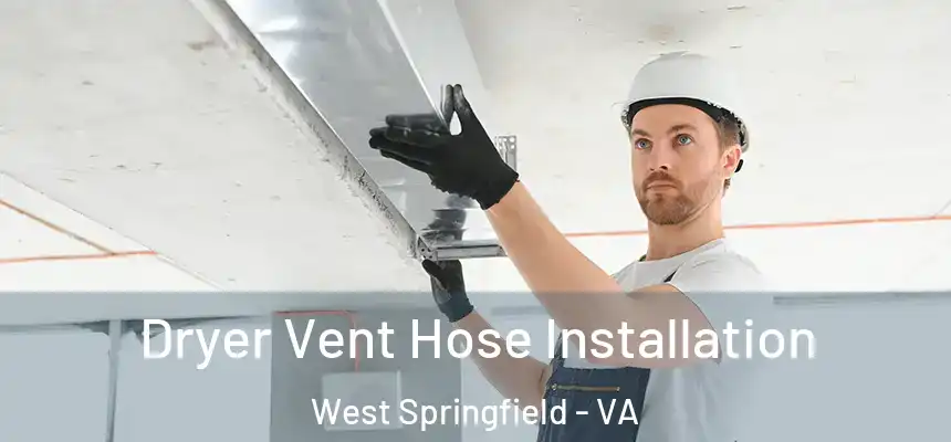 Dryer Vent Hose Installation West Springfield - VA
