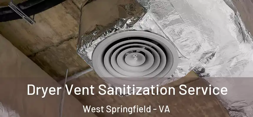  Dryer Vent Sanitization Service West Springfield - VA