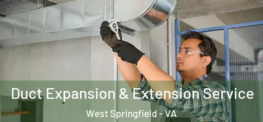  Duct Expansion & Extension Service West Springfield - VA