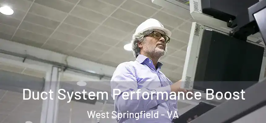  Duct System Performance Boost West Springfield - VA