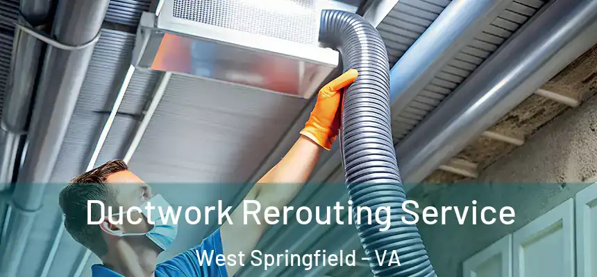  Ductwork Rerouting Service West Springfield - VA