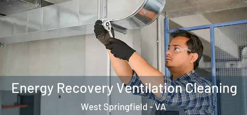 Energy Recovery Ventilation Cleaning West Springfield - VA