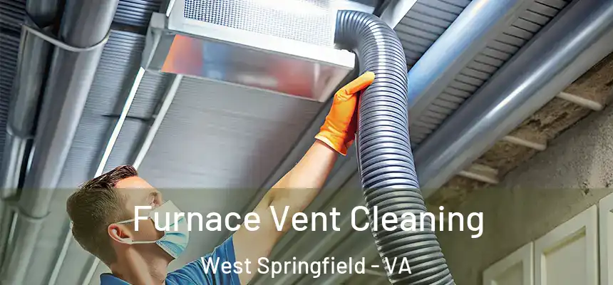  Furnace Vent Cleaning West Springfield - VA