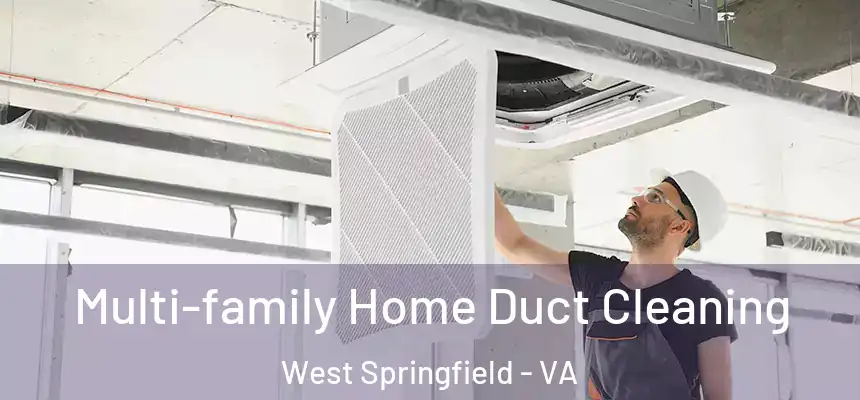  Multi-family Home Duct Cleaning West Springfield - VA