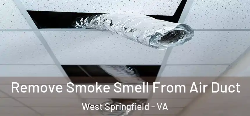  Remove Smoke Smell From Air Duct West Springfield - VA