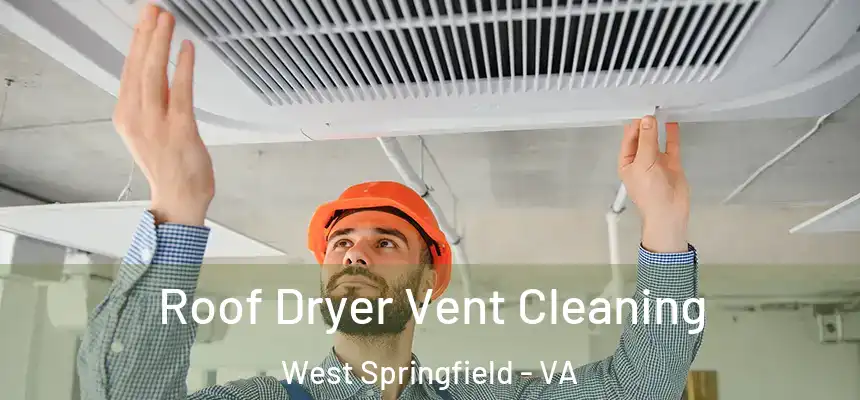 Roof Dryer Vent Cleaning West Springfield - VA