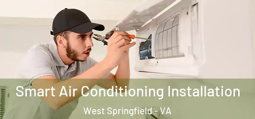  Smart Air Conditioning Installation West Springfield - VA